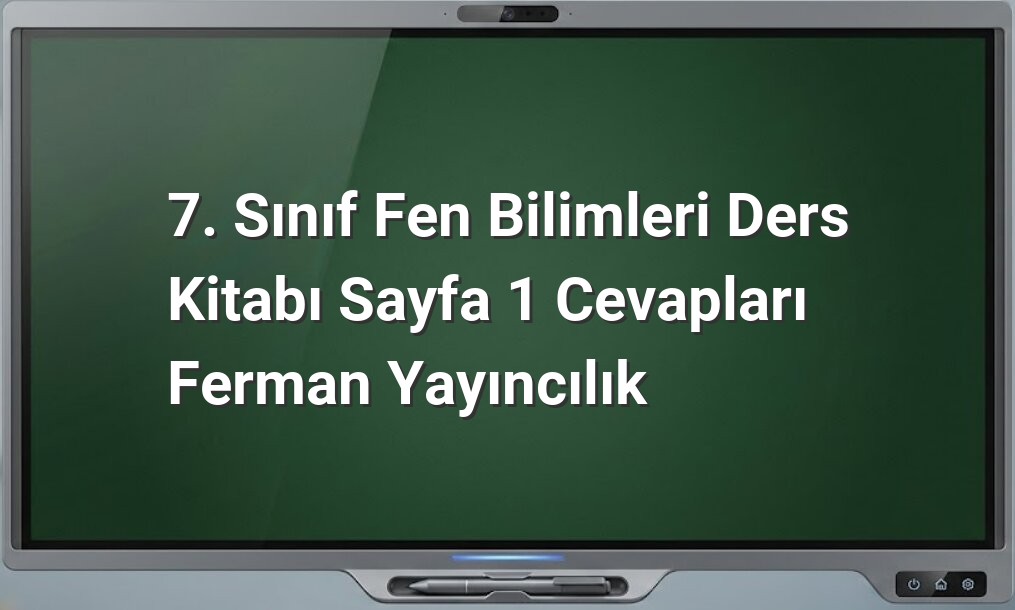 7. Sınıf Fen Bilimleri Sayfa 1