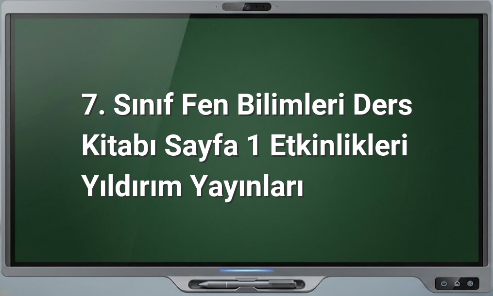 7. sınıf fen bilimleri etkinlikleri