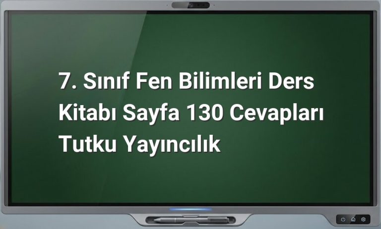 7. Sınıf Fen Bilimleri Sayfa 130 Cevapları