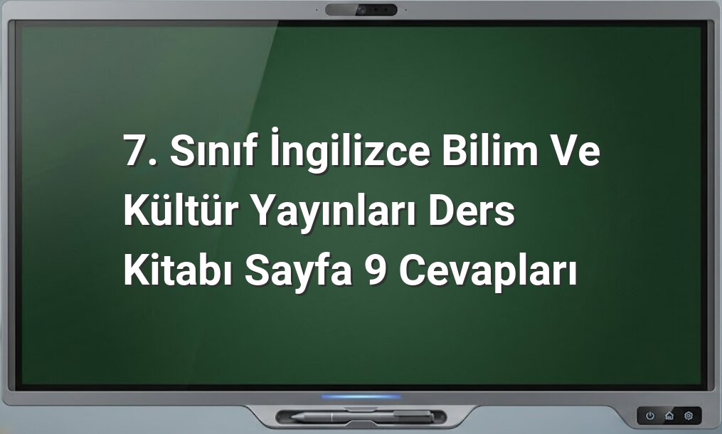 7. Sınıf İngilizce sayfa 9 cevapları