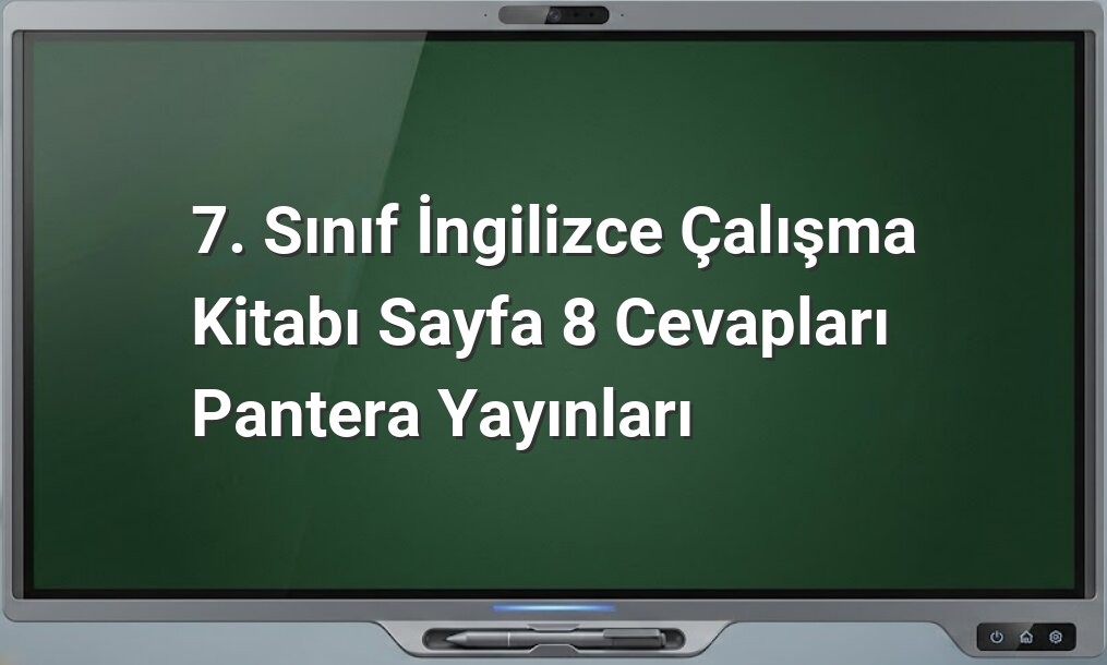 7. Sınıf İngilizce Sayfa 8 Cevapları