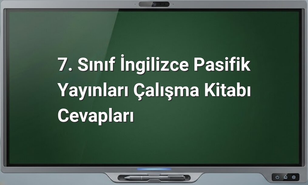 7. Sınıf İngilizce Pasifik Yayınları Cevapları