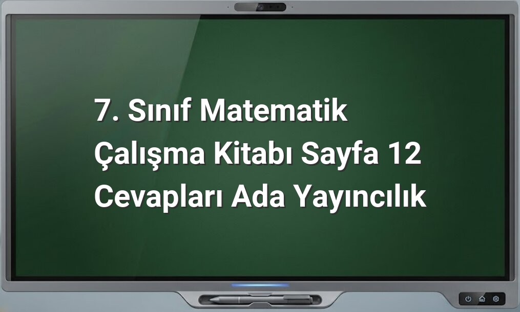 7. Sınıf Matematik Sayfa 12 Cevapları