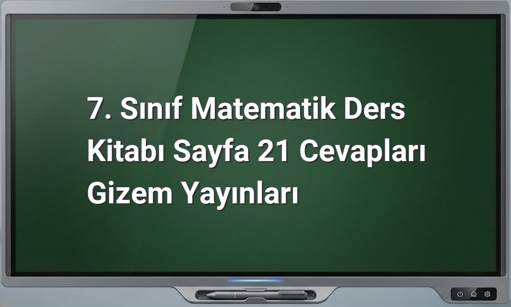 7. sınıf matematik sayfa 21 cevapları