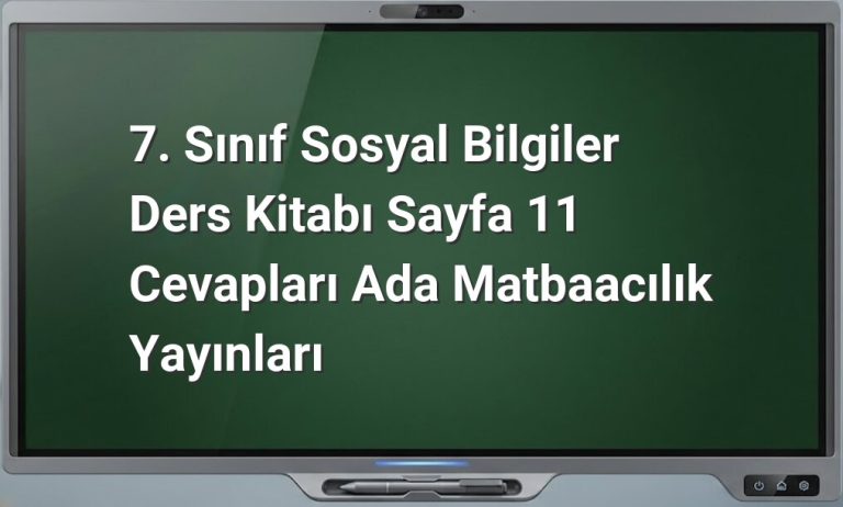 7. Sınıf Sosyal Bilgiler Sayfa 11 Cevapları