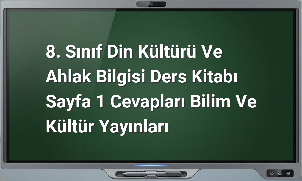 Din Kültürü 8. Sınıf Sayfa 1 Cevapları