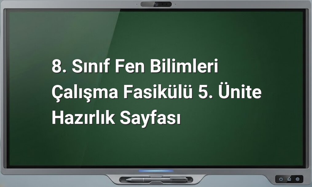 8. sınıf fen bilimleri 5. ünite