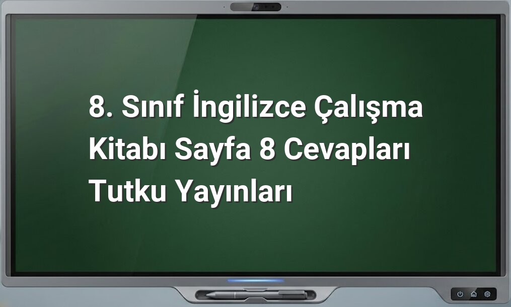 8. Sınıf İngilizce çalışma kitabı cevapları