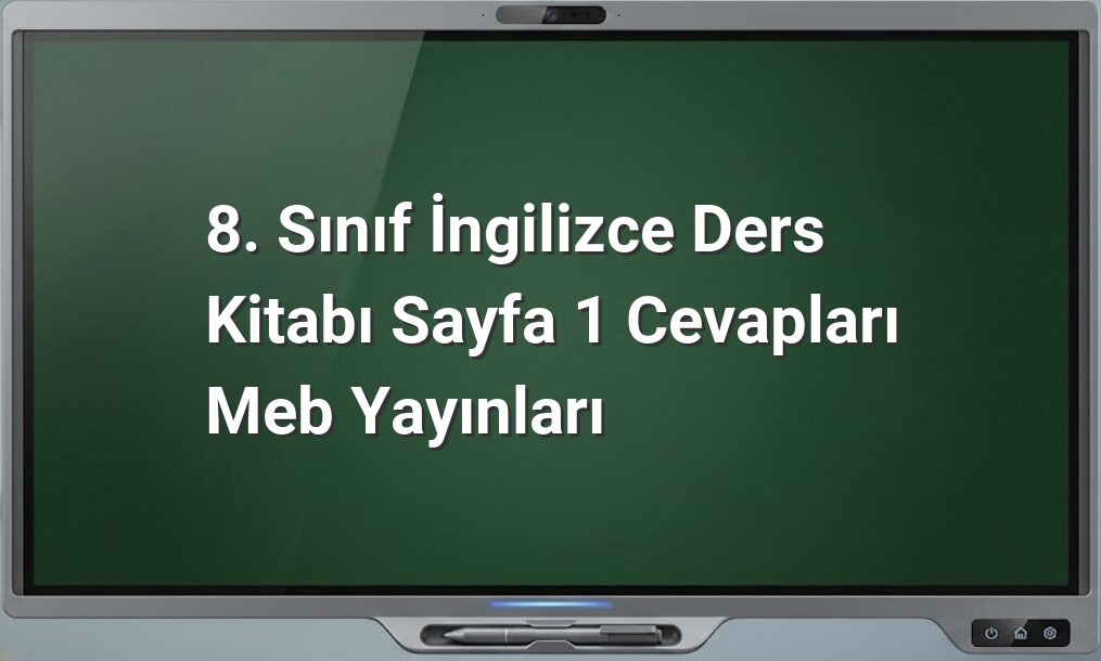 8. Sınıf İngilizce ders kitabı cevapları