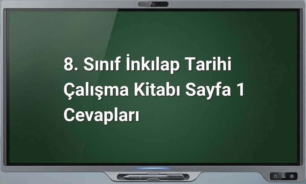 8. sınıf inkılap tarihi sayfa 1 cevapları