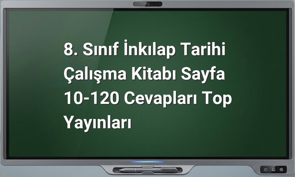 8. Sınıf İnkılap Tarihi Cevapları