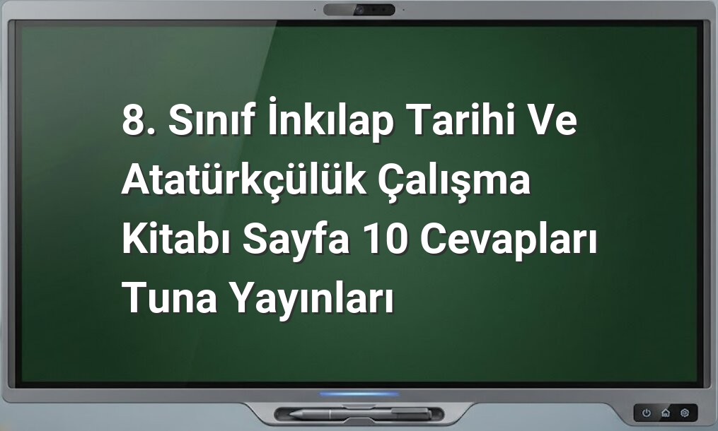 8. Sınıf İnkılap Tarihi Sayfa 10 Cevapları