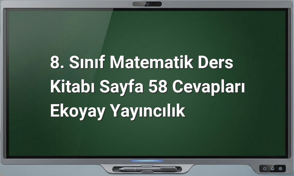 8. Sınıf Matematik Sayfa 58 Cevapları