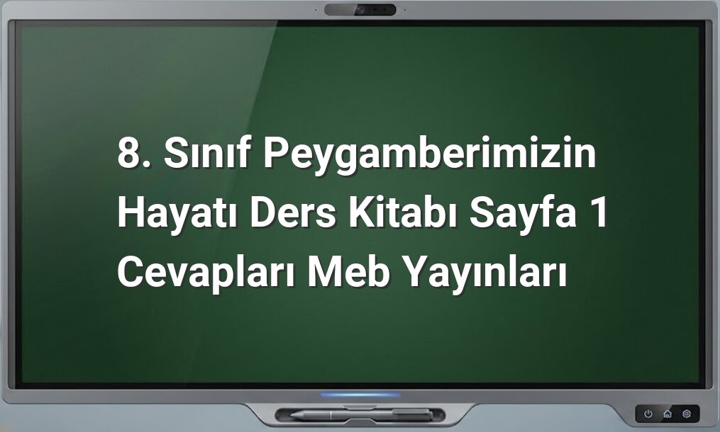 Peygamberimizin Hayatı 8. Sınıf