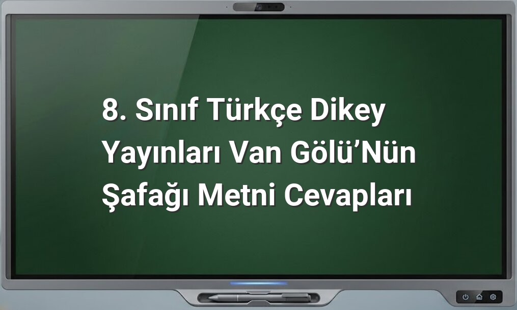 8. Sınıf Türkçe Van Gölü