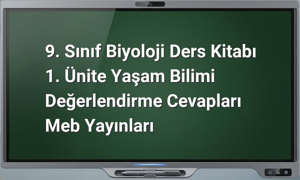 9. Sınıf Biyoloji Değerlendirme Cevapları