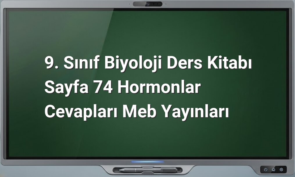9. Sınıf Biyoloji Hormonlar Cevapları