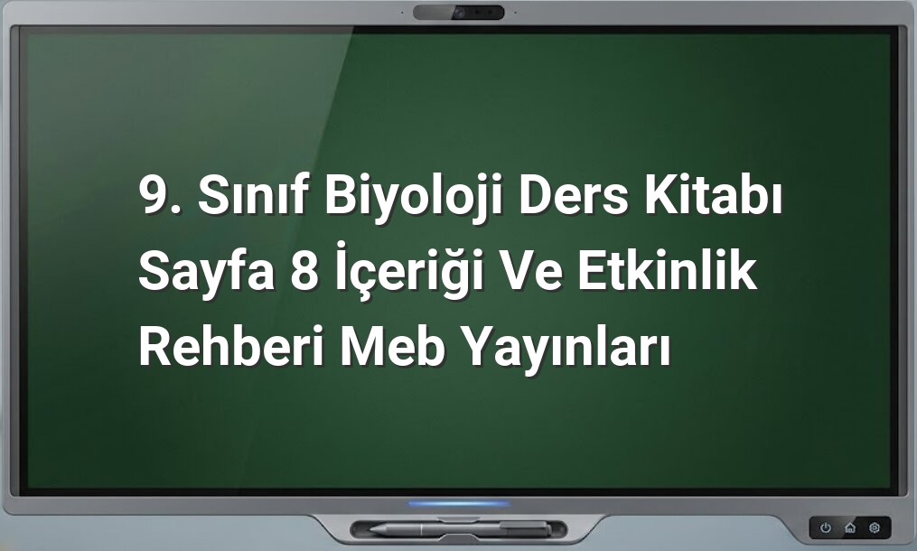 9. sınıf biyoloji sayfa 8