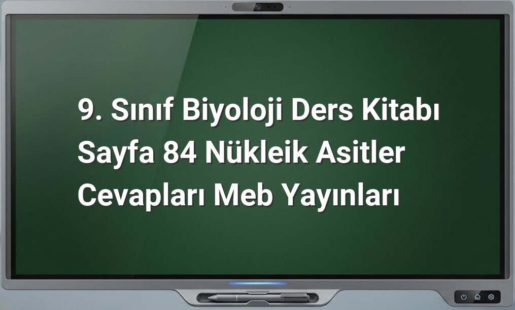 9. Sınıf Biyoloji Nükleik Asitler