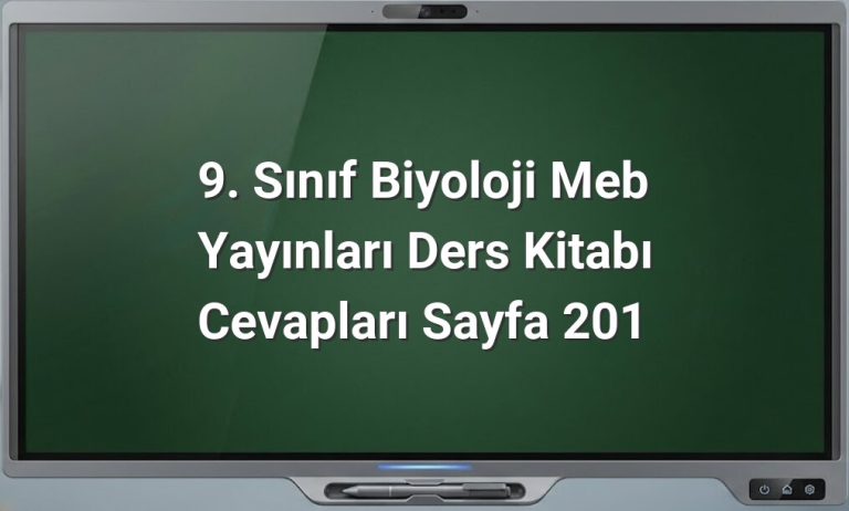 9. Sınıf Biyoloji Sayfa 201 Cevapları
