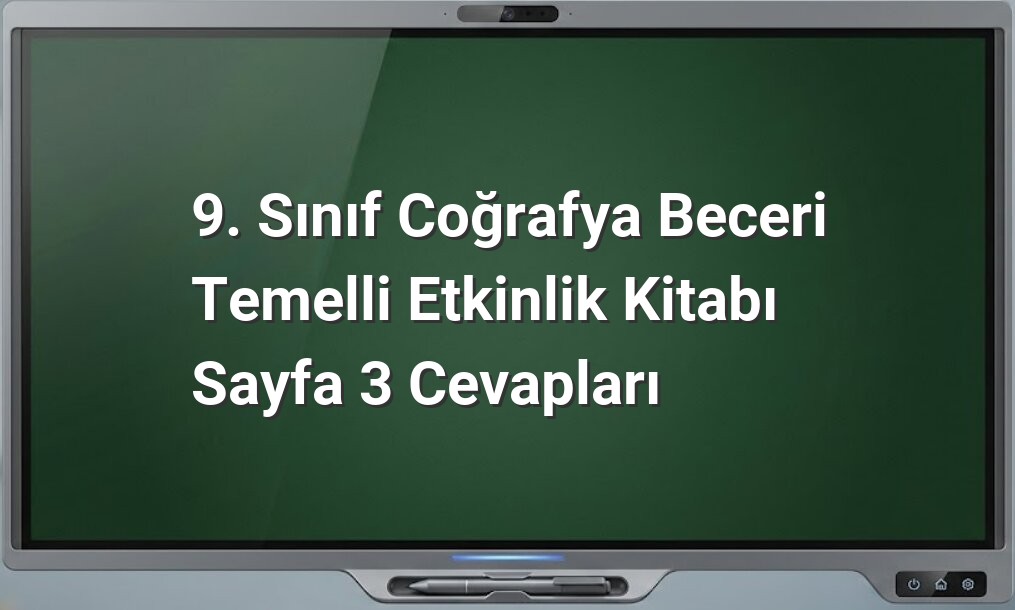 9. Sınıf Coğrafya etkinlik cevapları