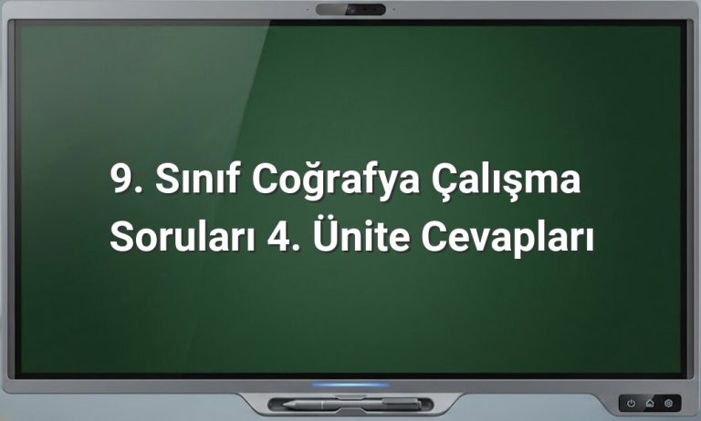 9. Sınıf Coğrafya 4. Ünite Cevapları