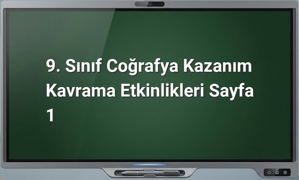 9. Sınıf coğrafya kazanım etkinlikleri
