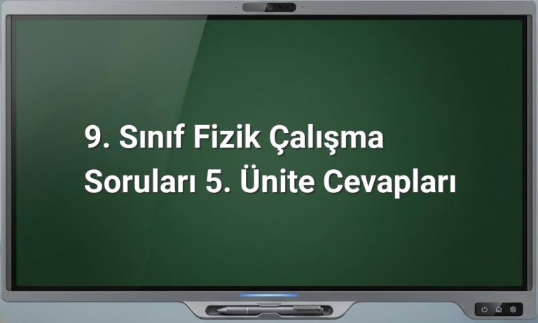 9. Sınıf Fizik 5. Ünite Cevapları