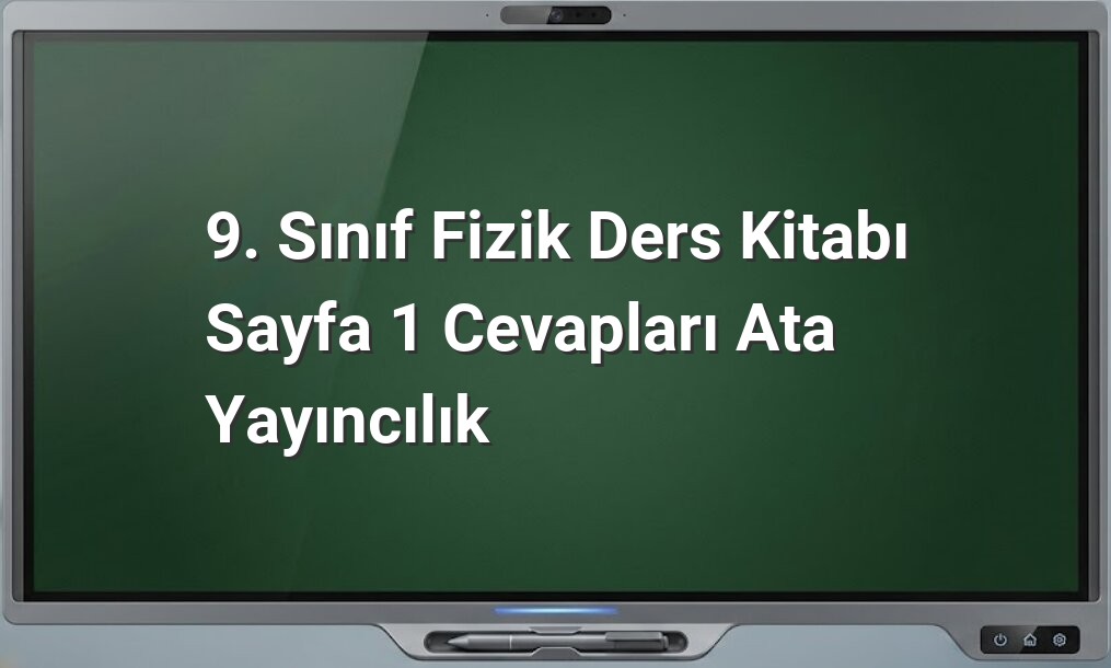 9. Sınıf Fizik Sayfa 1 Cevapları