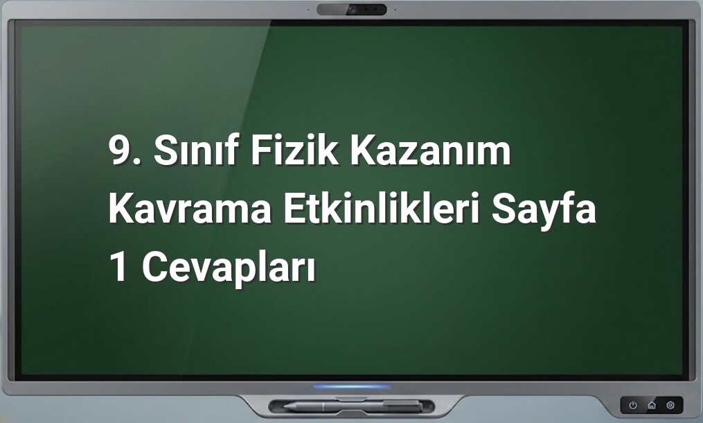 9. Sınıf Fizik Kazanım Kavrama