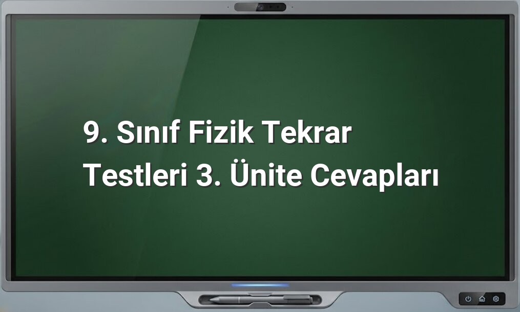 9. Sınıf Fizik Tekrar Testleri