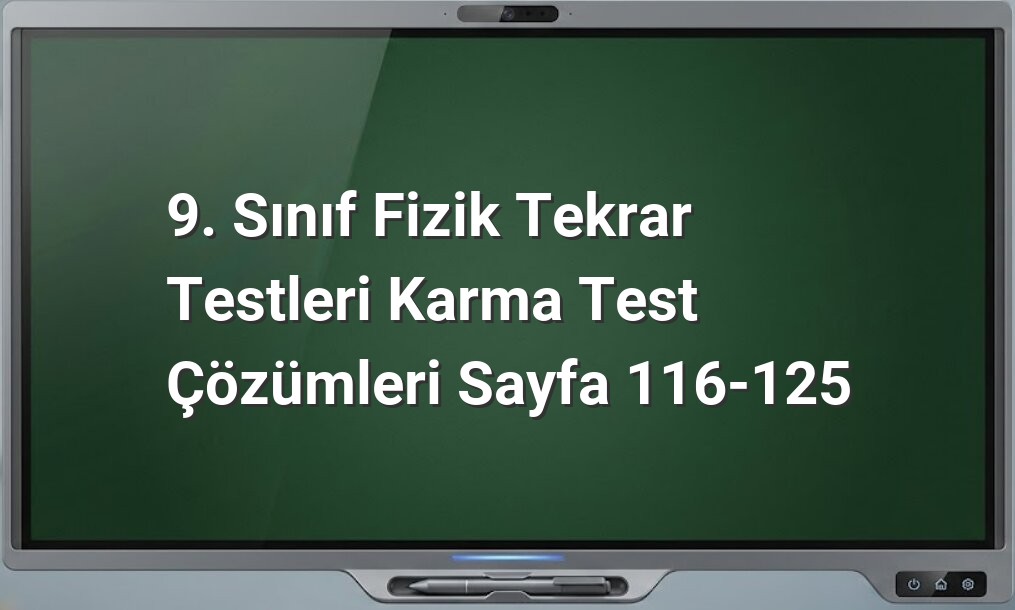 9. sınıf fizik tekrar testleri