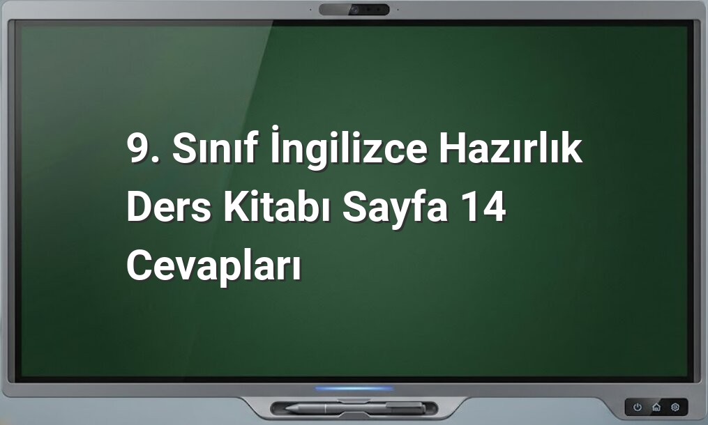 9. Sınıf İngilizce hazırlık sayfa 14 cevapları