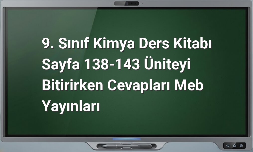 9. sınıf kimya üniteyi bitirirken cevapları