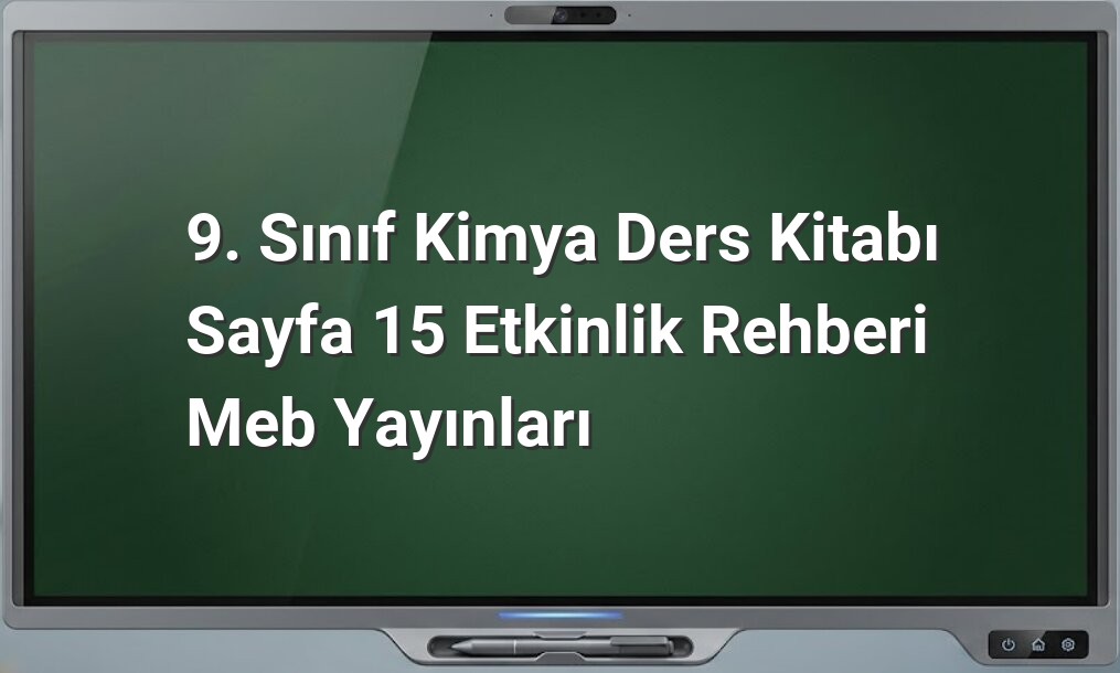 9. Sınıf Kimya Sayfa 15 Cevapları
