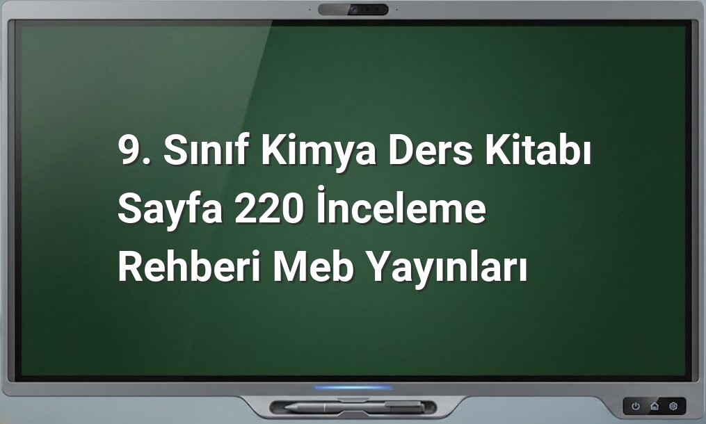 9. Sınıf Kimya Sayfa 220 Cevapları