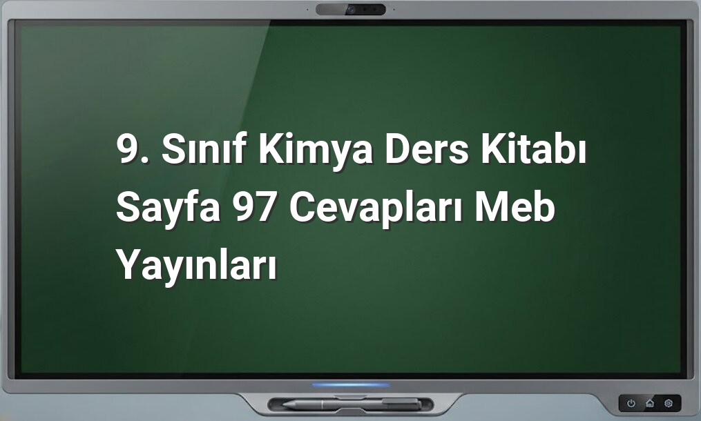 9. Sınıf Kimya Sayfa 97 Cevapları