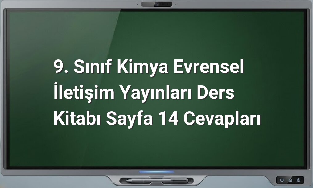 9. Sınıf Kimya Sayfa 14 Cevapları