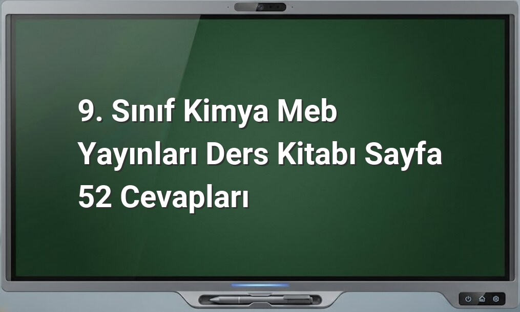 9. Sınıf Kimya Sayfa 52 Cevapları