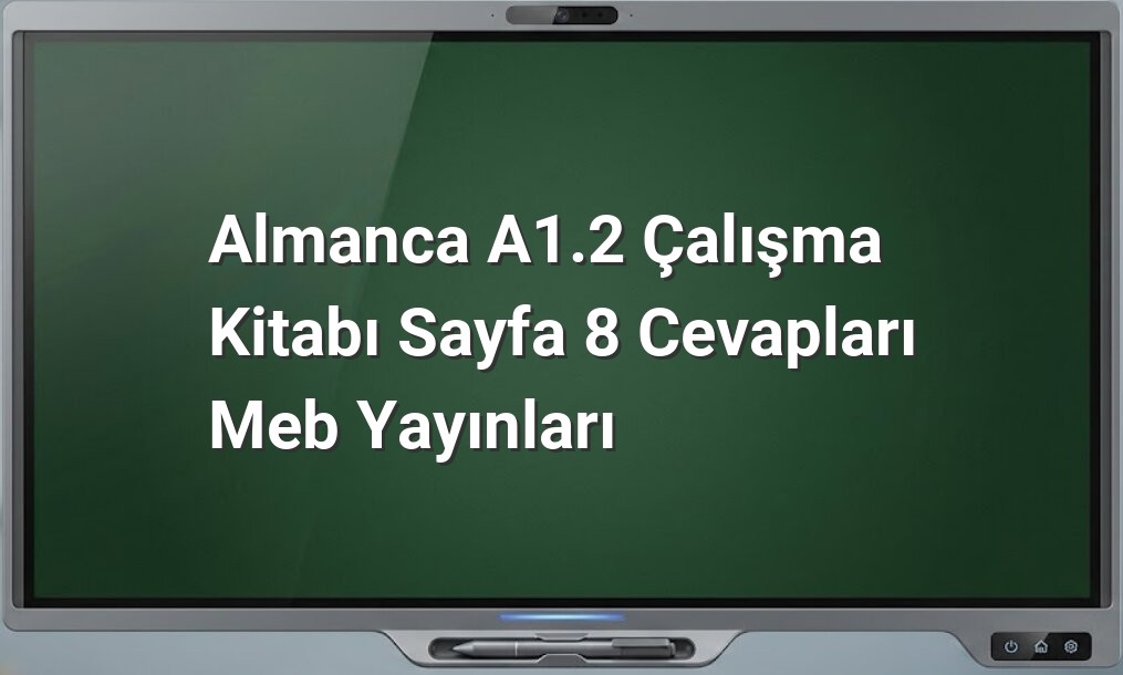 Almanca A1.2 Sayfa 8 Cevapları