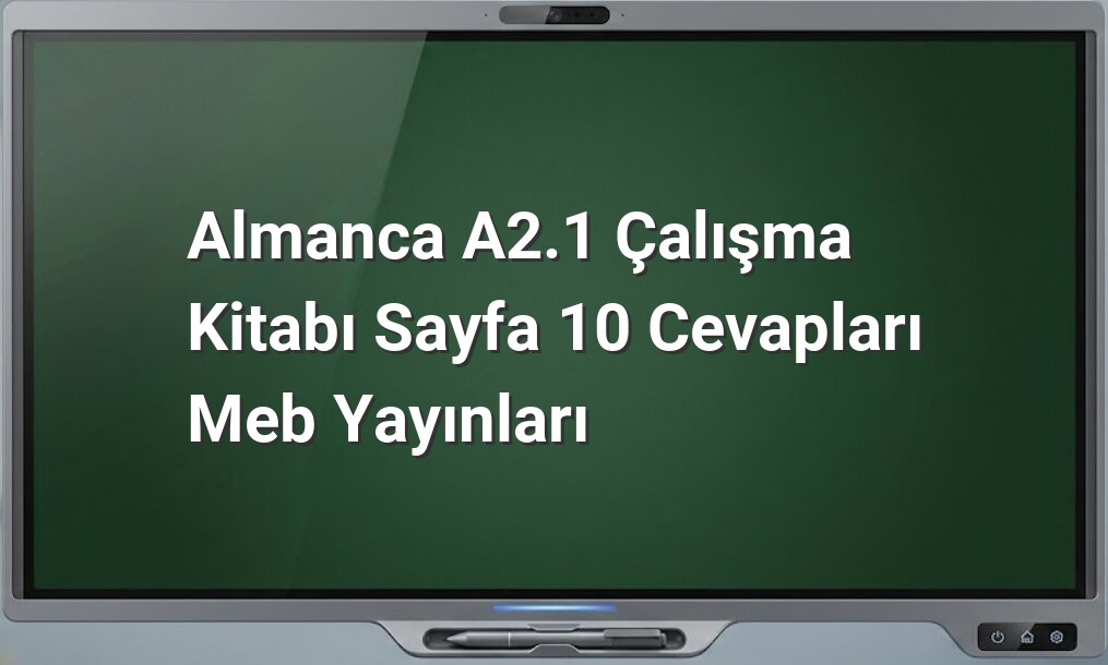 Almanca A2.1 sayfa 10 cevapları