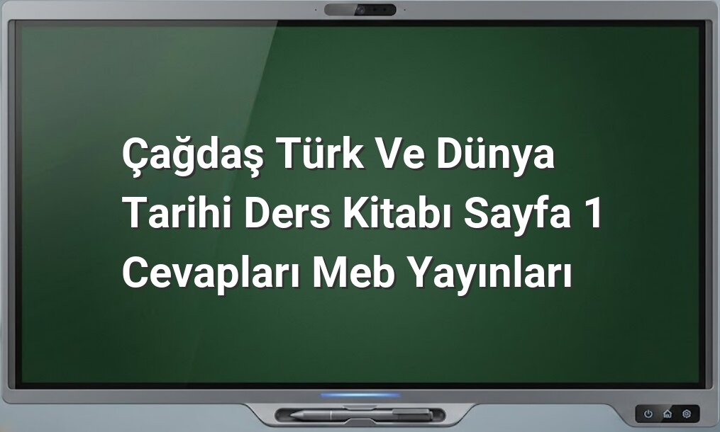 Çağdaş Türk ve Dünya Tarihi Sayfa 1
