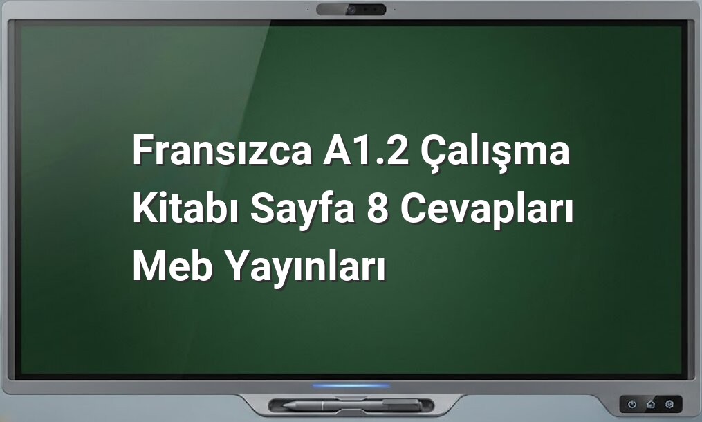 Fransızca A1.2 Sayfa 8 Cevapları