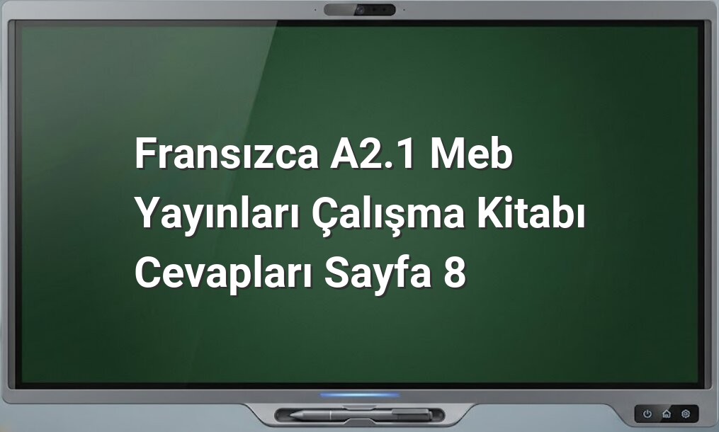 Fransızca A2.1 Sayfa 8 Cevapları