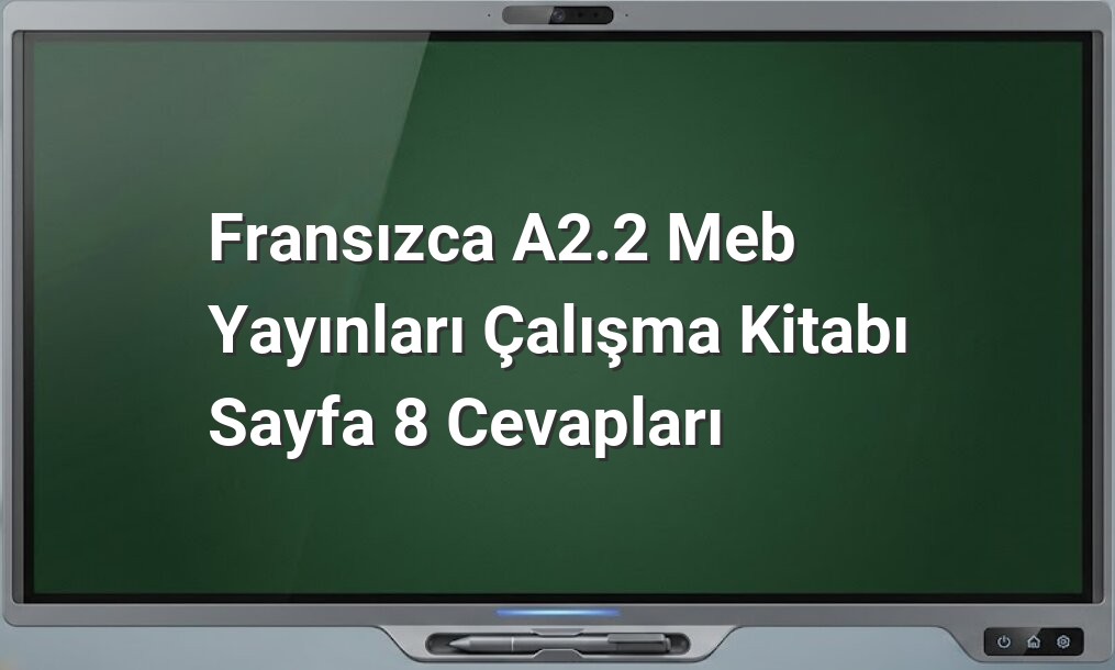 Fransızca A2.2 çalışma kitabı cevapları