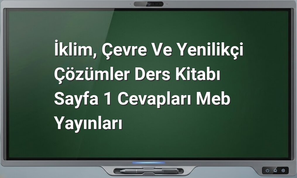 İklim, Çevre ve Yenilikçi Çözümler