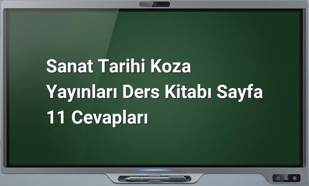 Sanat Tarihi Sayfa 11 Cevapları