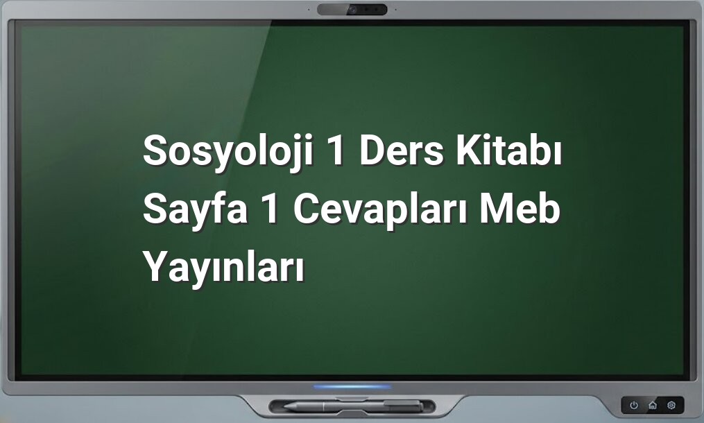Sosyoloji 1 ders kitabı cevapları